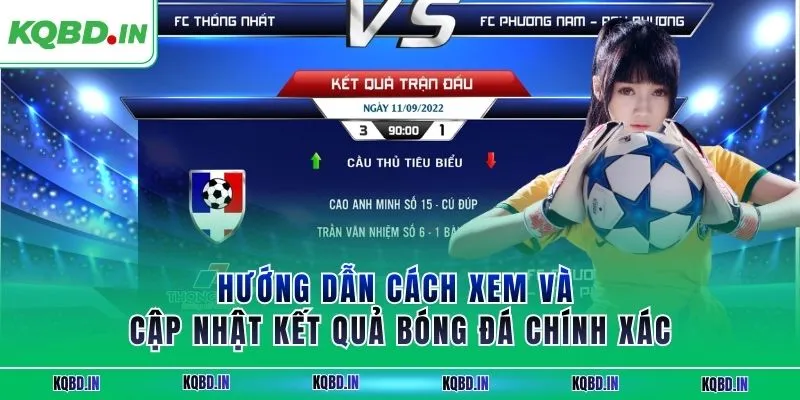 KQBD IN - Kết quả và nhận định bóng đá hôm nay trực tiếp 24h 26 Hướng dẫn cách xem và cập nhật kết quả bóng đá chính xác