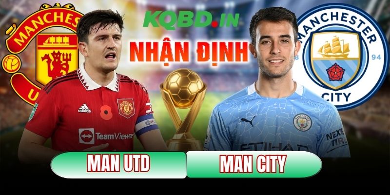 Nhận định bóng đá Manchester United vs Manchester City, 19h30 ngày 17/01 5 Nhận định bóng đá Manchester United vs Manchester City