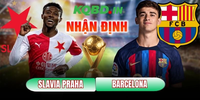 Nhận định bóng đá Slavia Praha vs Barcelona, 03h00 ngày 22/01 7 Slavia Praha vs Barcelona