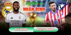 Nhận định bóng đá Real Madrid vs Atletico Madrid, 3h ngày 23/03 45 Real Madrid vs Atletico Madrid