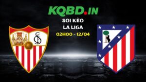 Soi kèo Sevilla vs Atletico Madrid ngày 12/04/2026 | La Liga 41 Soi kèo Sevilla vs Atletico Madrid
